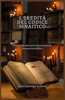 L'EREDITÀ DEL CODICE SINAITICO: Una Guida Attraverso Quarto Secolo Manoscritto Biblico (Italian Edition) B0DZP3V2TV Book Cover