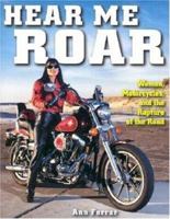 Hear Me Roar: Women, Motorcycles and the Rapture of the Road, New Ed. 0517881721 Book Cover