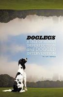 Doglegs: A Tale of Human Imperfection and Dogged Determination 1440175365 Book Cover