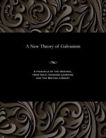 A New Theory of Galvanism 1535800283 Book Cover