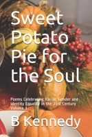 Sweet Potato Pie for the Soul: Poems Celebrating Racial, Gender and Identity Equality in the 21st Century Volume 1 B08X6DXB32 Book Cover