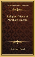 Religious Views Of Abraham Lincoln 1171619162 Book Cover