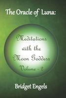 The Oracle of Luna: Mediattions with the Moon Goddess (Volume #2) 1722795484 Book Cover