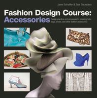 Fashion Design Course: Accessories 0764147544 Book Cover