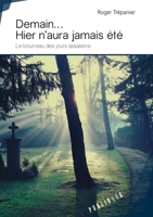 Demain... Hier n'aura jamais été (French Edition) 2342156332 Book Cover