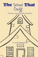 The School That Could: The Edward J. Briscoe Elementary School Story 1669810097 Book Cover