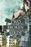 Two Broken Birds 1491097167 Book Cover