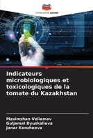 Indicateurs microbiologiques et toxicologiques de la tomate du Kazakhstan 6206983447 Book Cover