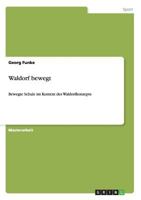 Waldorf bewegt: Bewegte Schule im Kontext des Waldorfkonzepts 3955494616 Book Cover