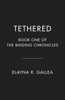 Tethered: Book One of The Binding Chronicles 1039015069 Book Cover