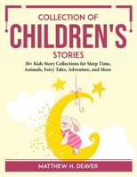 Collection of Children's Stories: 30+ Kids Story Collections for Sleep Time, Animals, Fairy Tales, Adventure, and More 180476650X Book Cover