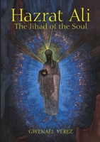 Hazrat Ali - The Jihad of the Soul 1667101595 Book Cover