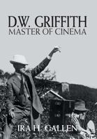 D.W. Griffith: Master of Cinema 1460260988 Book Cover