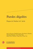 Paroles Degelees: Propos de l'Atelier Xvie Siecle 2812434171 Book Cover