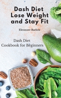 Dash Diet: Dash Diet Cookbook for Beginners 1801905134 Book Cover