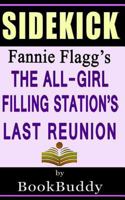 The All-Girl Filling Station's Last Reunion: by Fannie Flagg -- Sidekick 1494957558 Book Cover