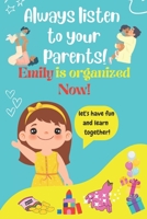Emily is organized now!: Always listen to your parents! B0C524L1NL Book Cover