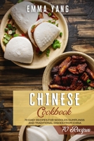 Chinese Cookbook: 70 Easy Recipes For Noodles Dumplings And Traditional Dishes From China B0942BMPC4 Book Cover