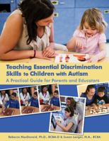 Teaching Essential Discrimination Skills to Children with Autism: A Practical Guide for Parents and Educators 1606132571 Book Cover
