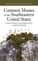 Common Mosses of the Southeastern United States (Princeton Field Guides) 0691238448 Book Cover