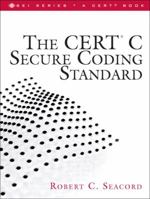 The CERT C Secure Coding Standard (SEI Series in Software Engineering) 0321563212 Book Cover