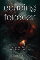 Echoing Forever: Poems for the Few, Love Letters to You 1951579488 Book Cover