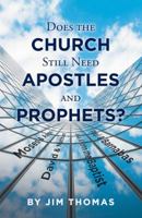 Does the Church Still Need Apostles and Prophets? 1973632942 Book Cover
