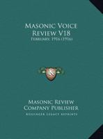 Masonic Voice Review V18: February, 1916 1162105623 Book Cover