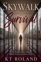 Skywalk To Survival: One Woman's Journey Through Multiple Myeloma, Lockdown and Life (The Survival Chapters) B0HDGGTL41 Book Cover