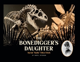 The Bonedigger's Daughter: Sarah "Sadie" Ellen Felch 0865412618 Book Cover