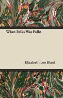When Folks Was Folks 1018468013 Book Cover