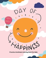 Practice Gratitude Coloring Book For Kids: Coloring Book To Teach Children To Practice Gratitude 170591439X Book Cover