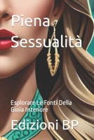 Piena Sessualità: Esplorare Le Fonti Della Gioia Interiore B0CGL7CKF2 Book Cover