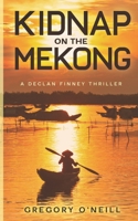 Kidnap on the Mekong: A Declan Finney Adventure 1763748103 Book Cover