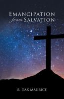 Emancipation from Salvation 1504392841 Book Cover