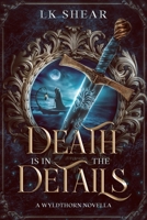 Death is in the Details: A Wyldthorn Academy Novella B0CLJBRB1X Book Cover