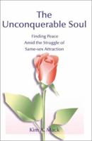 The Unconquerable Soul: Finding Peace Amid the Struggle of Same-Sex Attraction 0595170072 Book Cover