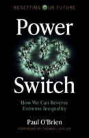 Resetting Our Future: Power Switch: How We Can Reverse Extreme Inequality 1789047498 Book Cover