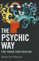 The Psychic Way: Fine-tuning Your Intuition 1846947219 Book Cover