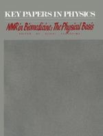 NMR in Biomedicine: The Physical Basis (Key Papers in Physics, No 2) 0883186098 Book Cover