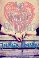 The Tragedy of Loving Jamie Clarke 0692602674 Book Cover