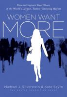 Women Want More: How to Capture Your Share of the World's Largest, Fastest-Growing Market 0061776416 Book Cover