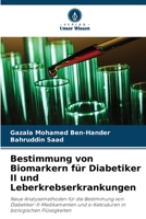 Bestimmung von Biomarkern für Diabetiker II und Leberkrebserkrankungen: Neue Analysemethoden für die Bestimmung von Diabetiker-II-Medikamenten und ... biologischen Flüssigkeiten 6206254100 Book Cover