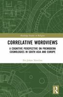 Correlative Wordviews: A cognitive perspective on premodern cosmologies in South Asia and Europe (Routledge Studies in Religion) 1041361351 Book Cover