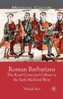 Roman Barbarians: The Royal Court and Culture in the Early Medieval West 0333786653 Book Cover