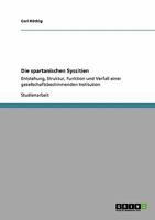 Die spartanischen Syssitien: Entstehung, Struktur, Funktion und Verfall einer gesellschaftsbestimmenden Institution 3640131304 Book Cover