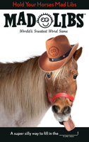 Hold Your Horses Mad Libs 0593226194 Book Cover