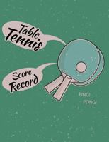 Table Tennis Score Record: Table Tennis Game Record Keeper Book, Table Tennis Scoresheet, Table Tennis Score Card, Ping Pong Writing Note, Report the results of a table tennis match, 100 Pages 1725663260 Book Cover