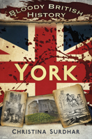 Bloody British History York 0752491059 Book Cover
