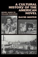 A Cultural History of the American Novel: Henry James to William Faulkner 0521467497 Book Cover